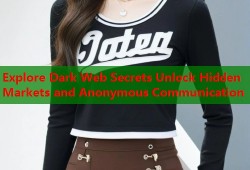 Explore Dark Web Secrets Unlock Hidden Markets and Anonymous Communication