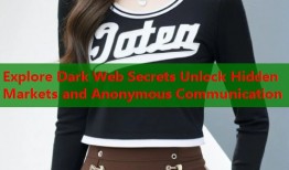 Explore Dark Web Secrets Unlock Hidden Markets and Anonymous Communication