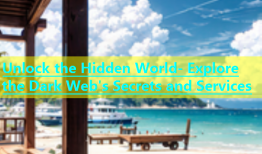 Unlock the Hidden World- Explore the Dark Web's Secrets and Services