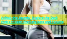 Unlock the Secrets- Explore the Dark Web's Hidden Marketplaces and Forums